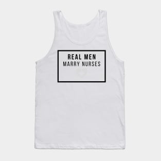 Real Men marry Nurses black and grey text design Tank Top